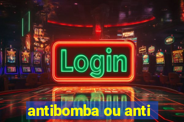 antibomba ou anti-bomba